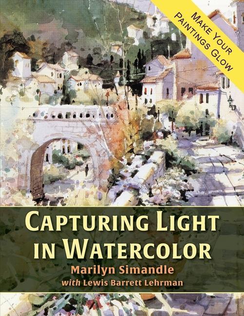 Könyv Capturing Light in Watercolor Marilyn Simandle