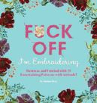 Kniha Fuck Off, I'm Embroidering Dare You Stamp Co.