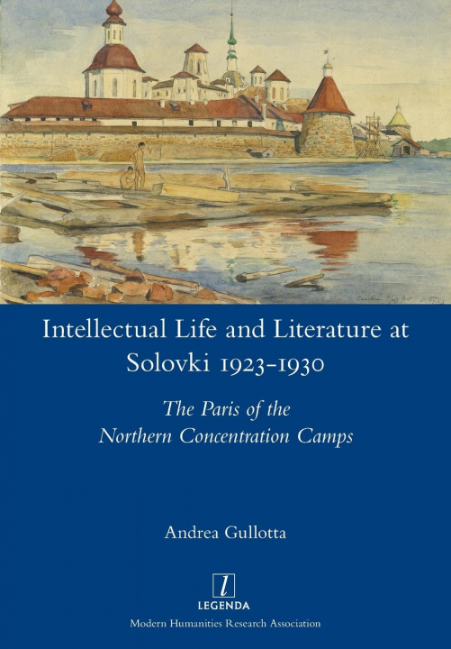 Könyv Intellectual Life and Literature at Solovki 1923-1930 ANDREA GULLOTTA
