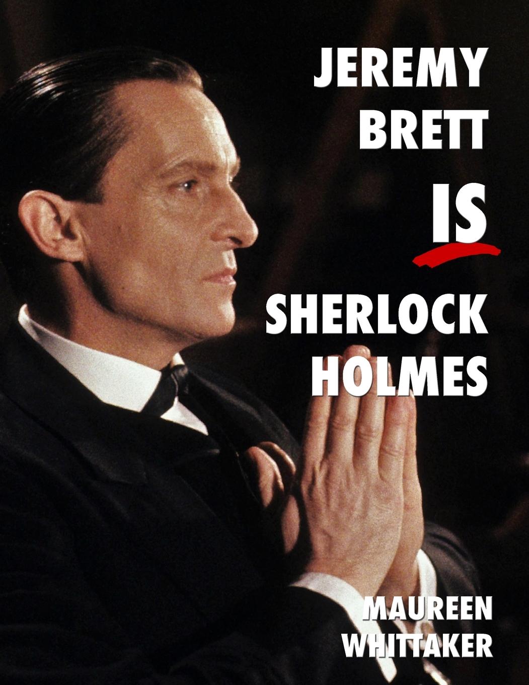 Könyv Jeremy Brett is Sherlock Holmes Whittaker Maureen Whittaker