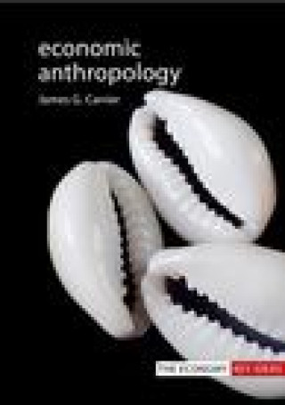 Kniha Economic Anthropology James G. Carrier