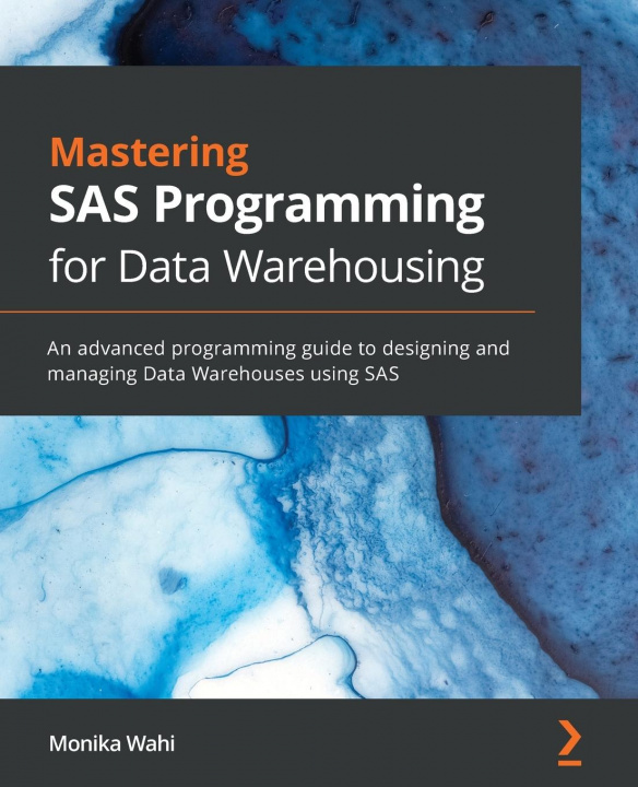 Knjiga Mastering SAS Programming for Data Warehousing Monika Wahi