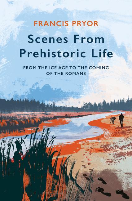 Книга Scenes from Prehistoric Life Francis Pryor