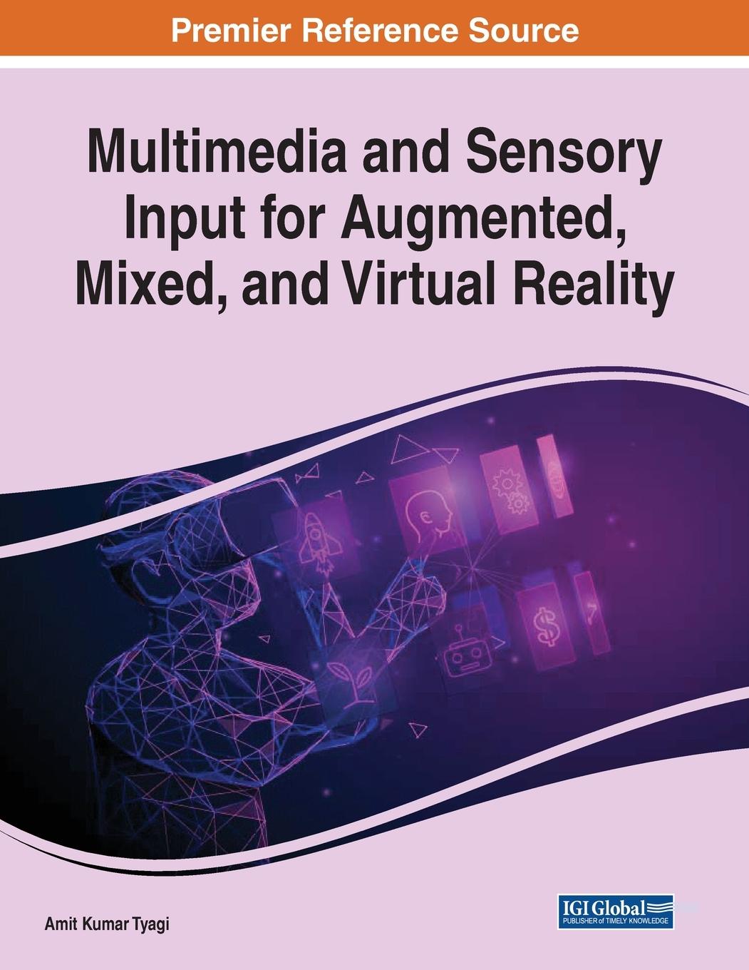 Knjiga Multimedia and Sensory Input for Augmented, Mixed, and Virtual Reality Amit Kumar Tyagi