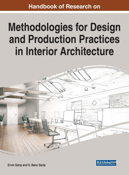 Książka Handbook of Research on Methodologies for Design and Production Practices in Interior Architecture 