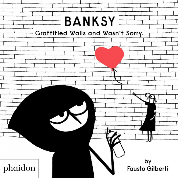 Книга Banksy Graffitied Walls and Wasn't Sorry. Fausto Gilberti