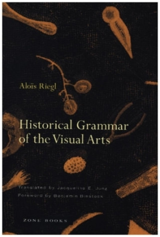 Kniha Historical Grammar of the Visual Arts Alois Riegl