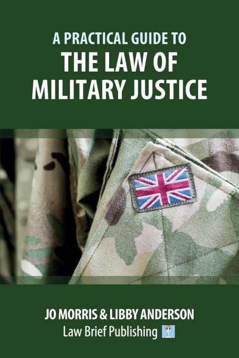 Knjiga Practical Guide to the Law of Military Justice Jo Morris
