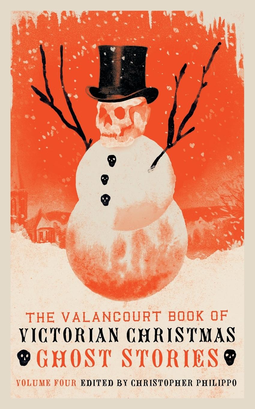 Carte Valancourt Book of Victorian Christmas Ghost Stories, Volume 4 CHRISTOPHE PHILIPPO