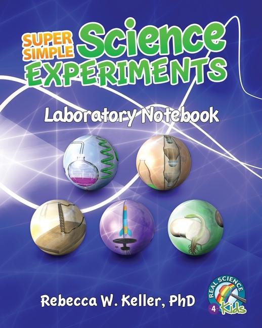 Knjiga Super Simple Science Experiments Laboratory Notebook Rebecca W. Keller