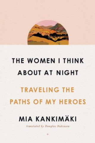 Книга Women I Think About at Night Mia Kankimaki