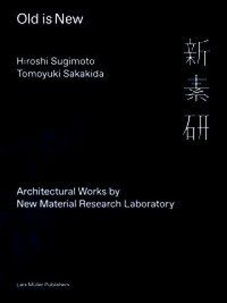 Könyv Old is New: Architectural Works by New Material Research Laboratory Tomoyuki Sakakida