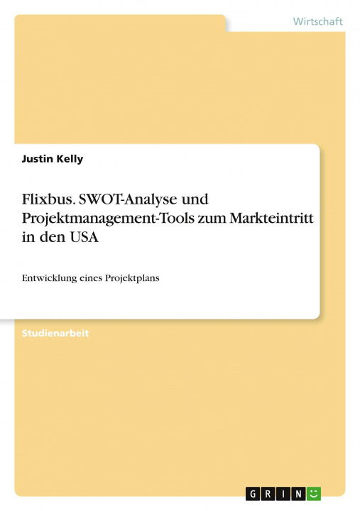 Książka Flixbus. SWOT-Analyse und Projektmanagement-Tools zum Markteintritt in den USA 