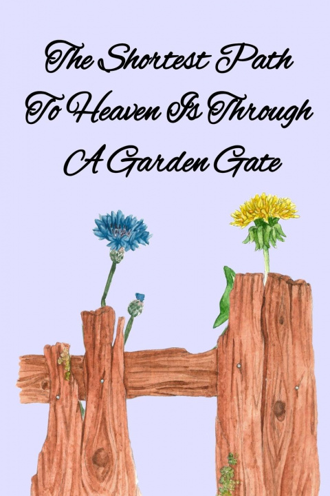 Buch Shortest Path To Heaven Is Through A Garden Gate Kathy Maples