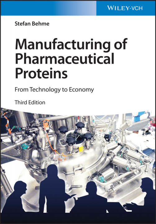 Book Manufacturing of Pharmaceutical Proteins - From Technology to Economy 3e Stefan Behme