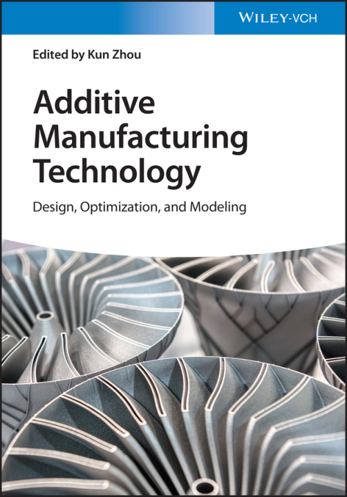 Buch Additive Manufacturing Technology - Design, Optimization, and Modeling K Zhou