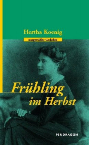 Knjiga Frühling im Herbst Hertha Koenig