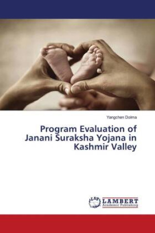 Libro Program Evaluation of Janani Suraksha Yojana in Kashmir Valley Dolma Yangchen Dolma