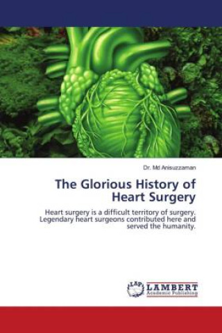 Książka Glorious History of Heart Surgery Anisuzzaman Dr. Md Anisuzzaman