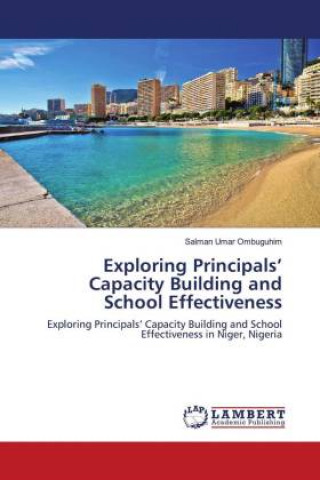 Knjiga Exploring Principals' Capacity Building and School Effectiveness SALM UMAR OMBUGUHIM