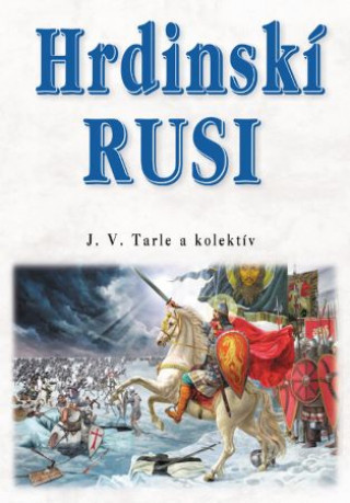 Książka Hrdinskí Rusi J. V. Tarle