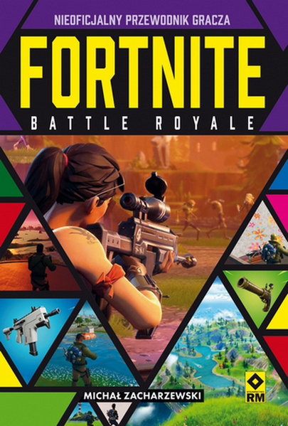 Carte Fortnite Battle Royale. Nieoficjalny przewodnik gracza Michał Zacharzewski