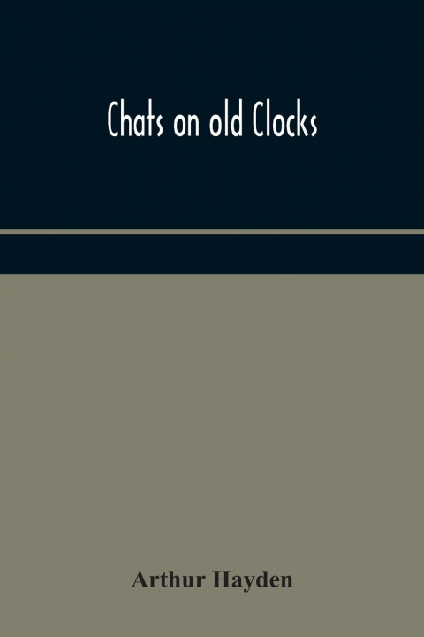 Knjiga Chats on old clocks ARTHUR HAYDEN