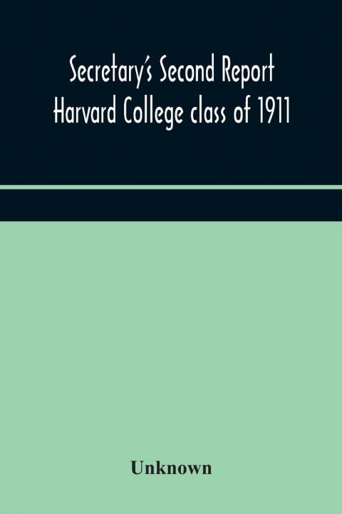 Knjiga Secretary's Second Report; Harvard College class of 1911 