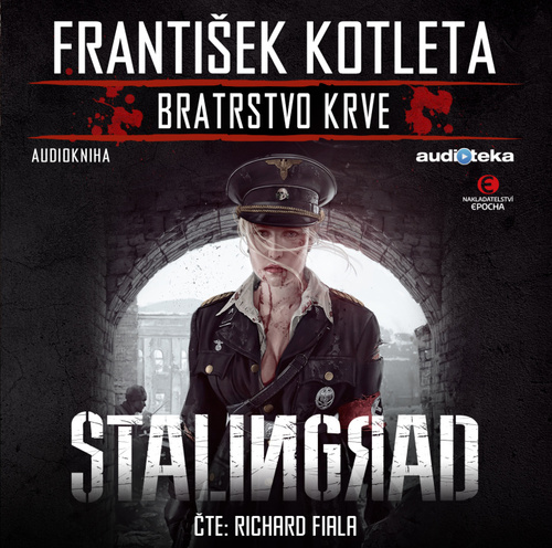 Аудио Bratrstvo krve Stalingrad František Kotleta