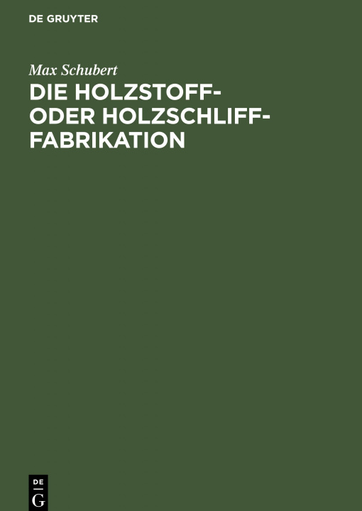 Book Die Holzstoff- Oder Holzschliff-Fabrikation Max Schubert