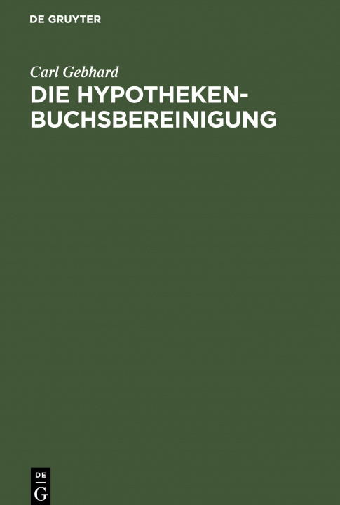 Knjiga Die Hypothekenbuchsbereinigung Carl Gebhard