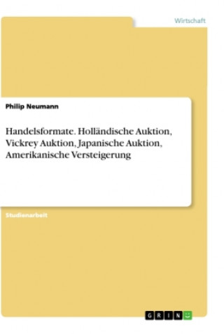 Carte Handelsformate. Holländische Auktion, Vickrey Auktion, Japanische Auktion, Amerikanische Versteigerung 