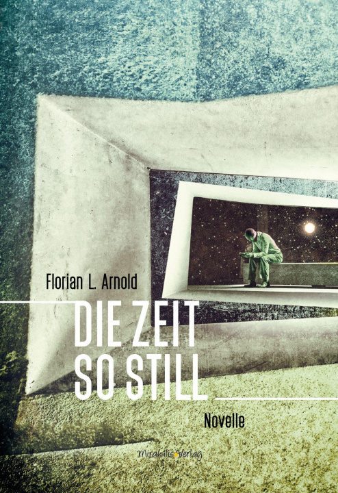 Buch Die Zeit so still Florian L. Arnold