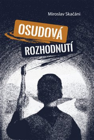 Boek Osudová rozhodnutí Miroslav Skačáni