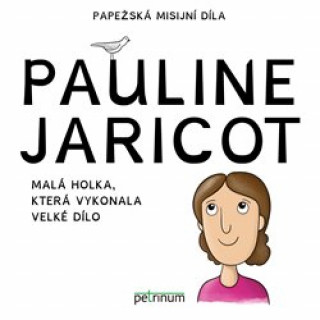 Carte Pauline Jaricot - malá holka, která vykonala velké dílo Kateřina Šťastná
