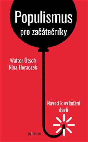 Könyv Populismus pro začátečníky: Návod k ovládání davů Nina Horaczek