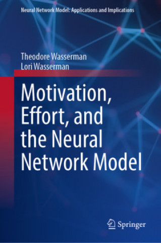 Könyv Motivation, Effort, and the Neural Network Model Theodore Wasserman