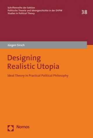 Kniha Designing Realistic Utopia Sirsch