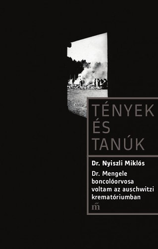 Könyv Dr. Mengele boncolóorvosa voltam az auschwitzi krematóriumban Dr. Nyiszli Miklós