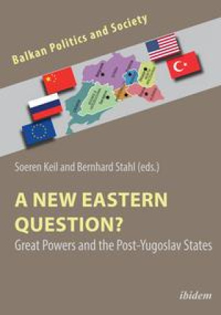 Kniha New Eastern Question? - Great Powers and the Post-Yugoslav States Soeren Keil