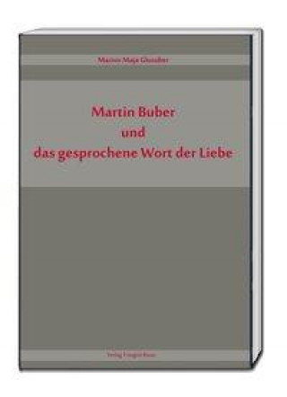 Kniha Martin Buber und das gesprochene Wort der Liebe 