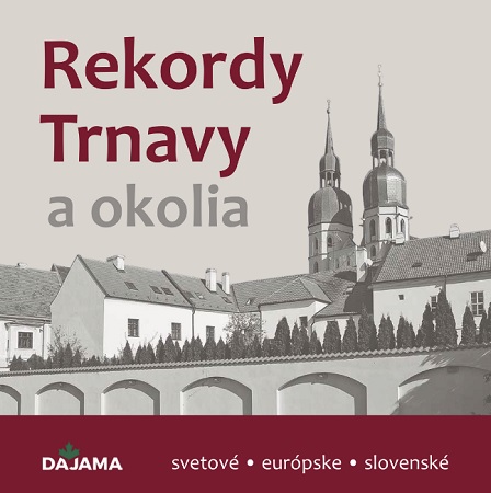 Kniha Rekordy Trnavy a okolia kolektív autorov Daniel