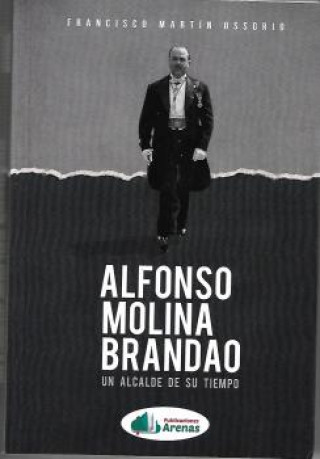 Hanganyagok ALFONSO MOLINA BRANDAO- UN ALCALDE DE SU TIEMPO FRANCISCO MARTIN OSSORIO