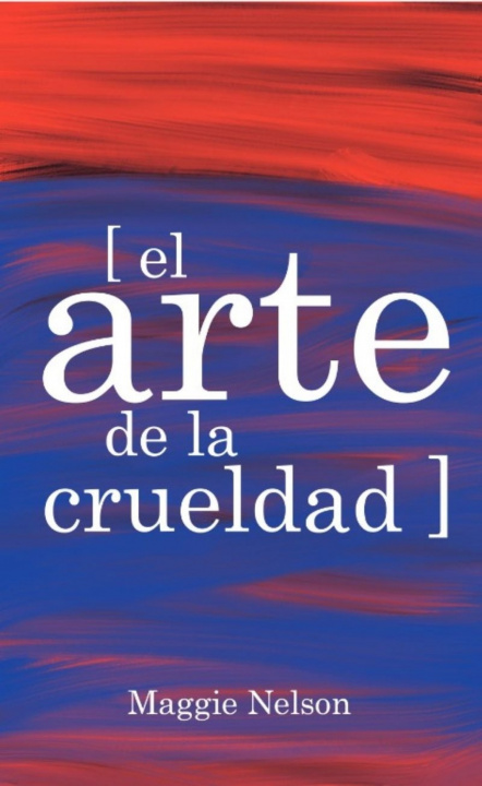 Audio El arte de la crueldad MAGGIE NELSON