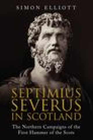 Knjiga Septimius Severus in Scotland Simon Elliott
