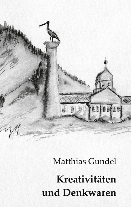 Knjiga Kreativitaten und Denkwaren Matthias Gundel