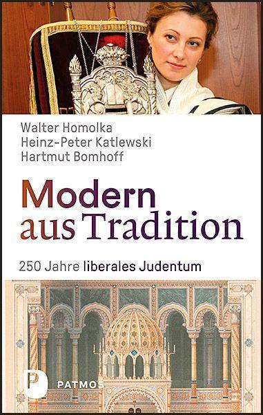 Könyv Modern aus Tradition: 250 Jahre liberales Judentum Heinz-Peter Katlewski