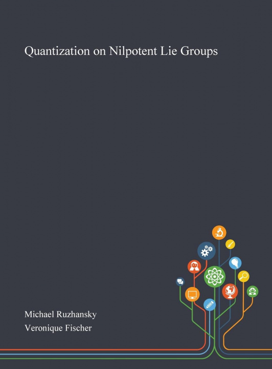 Book Quantization on Nilpotent Lie Groups Michael Ruzhansky