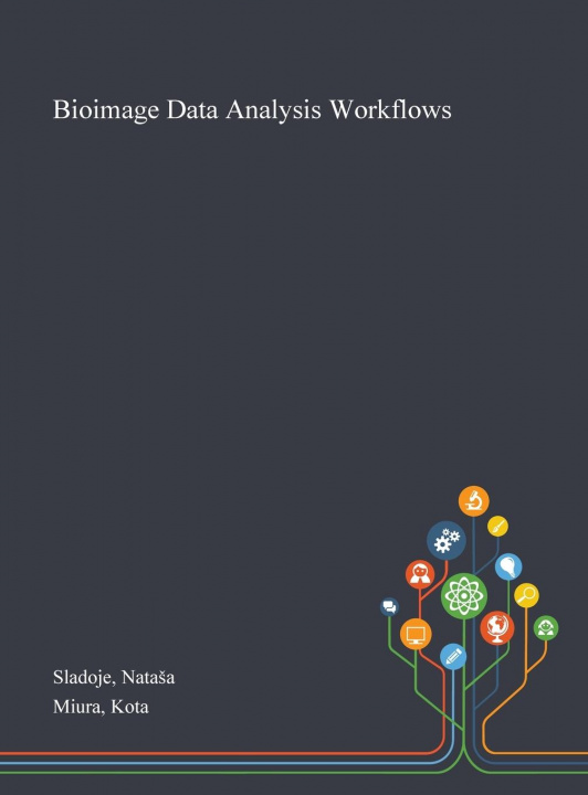 Knjiga Bioimage Data Analysis Workflows Sladoje Natasa Sladoje