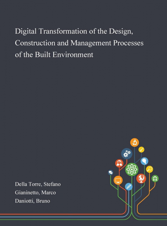 Carte Digital Transformation of the Design, Construction and Management Processes of the Built Environment Della Torre Stefano Della Torre